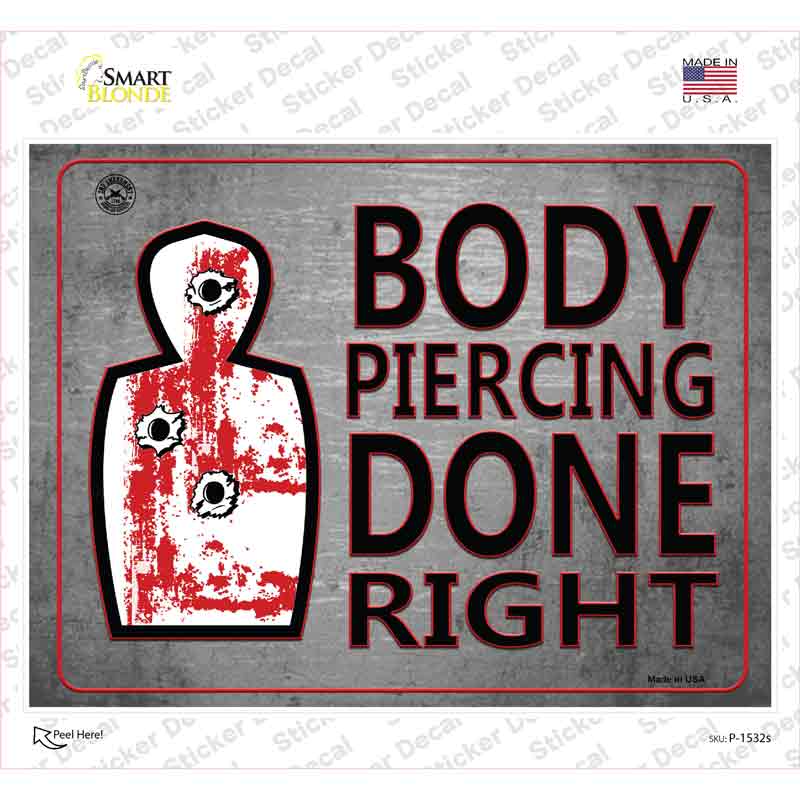 Body Piercing Done Right Novelty Rectangle Sticker Decal Small