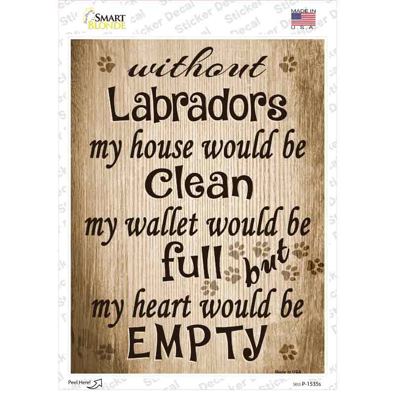 Without Labradors My House Would Be Clean Novelty Rectangle Sticker Decal Small