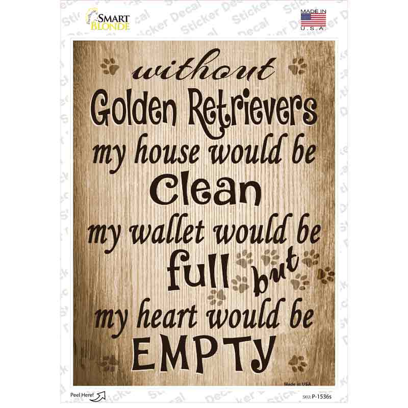 Without Golden Retrievers My House Would Be Clean Novelty Rectangle Sticker Decal Small