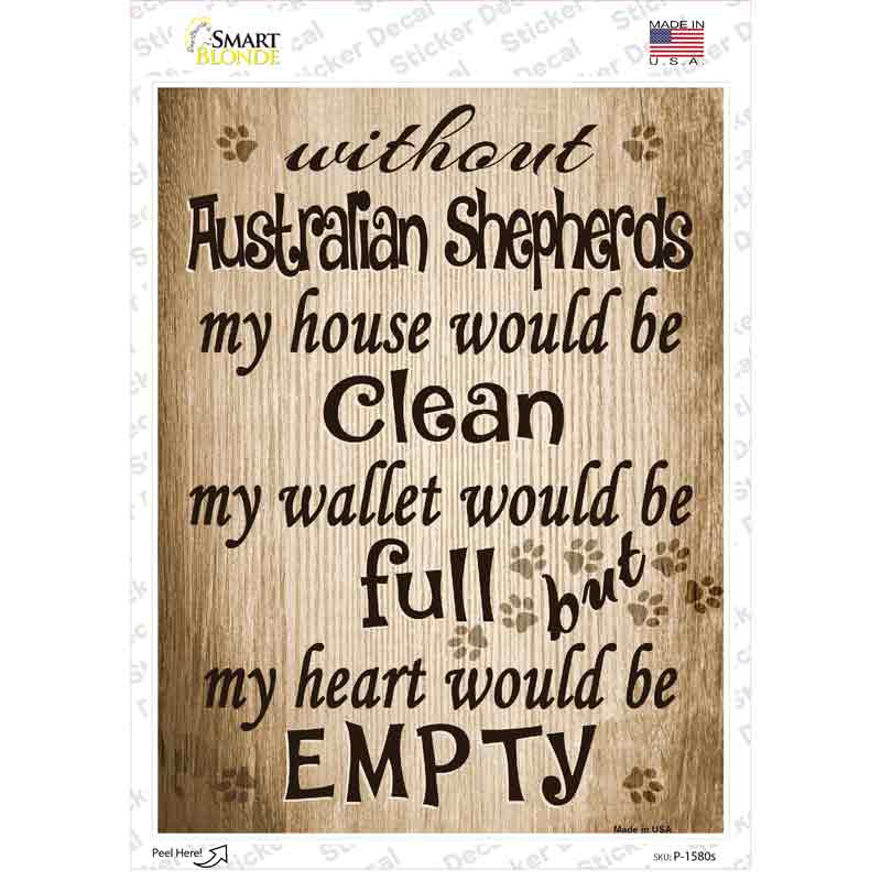 Without Australian Shepherds My House Would Be Clean Novelty Rectangle Sticker Decal Small