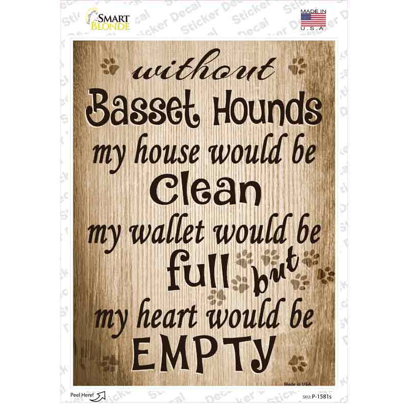 Without Basset Hounds My House Would Be Clean Novelty Rectangle Sticker Decal Small