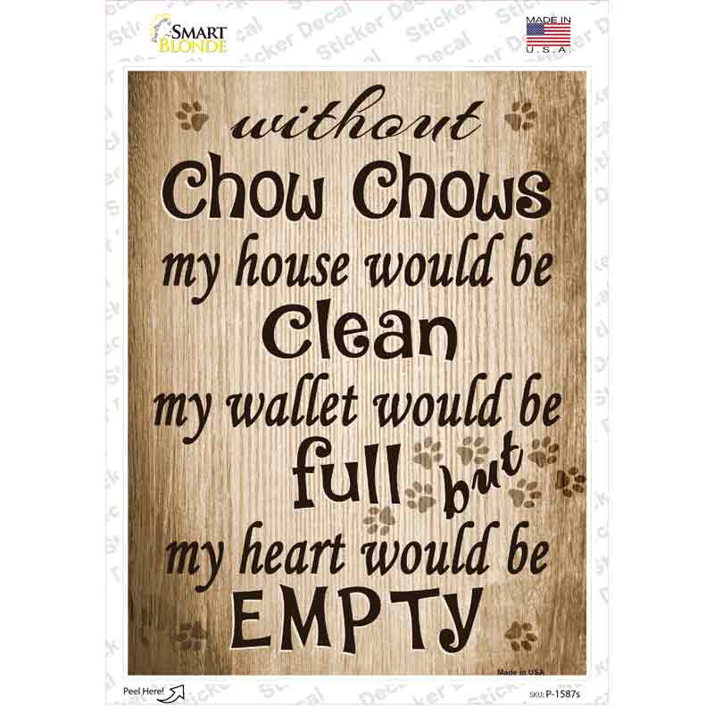 Without Chow Chows My House Would Be Clean Novelty Rectangle Sticker Decal Small