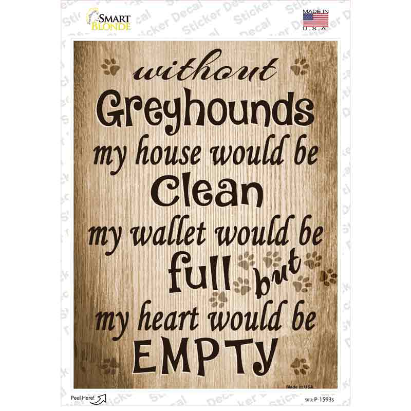 Without Greyhounds My House Would Be Clean Novelty Rectangle Sticker Decal Small