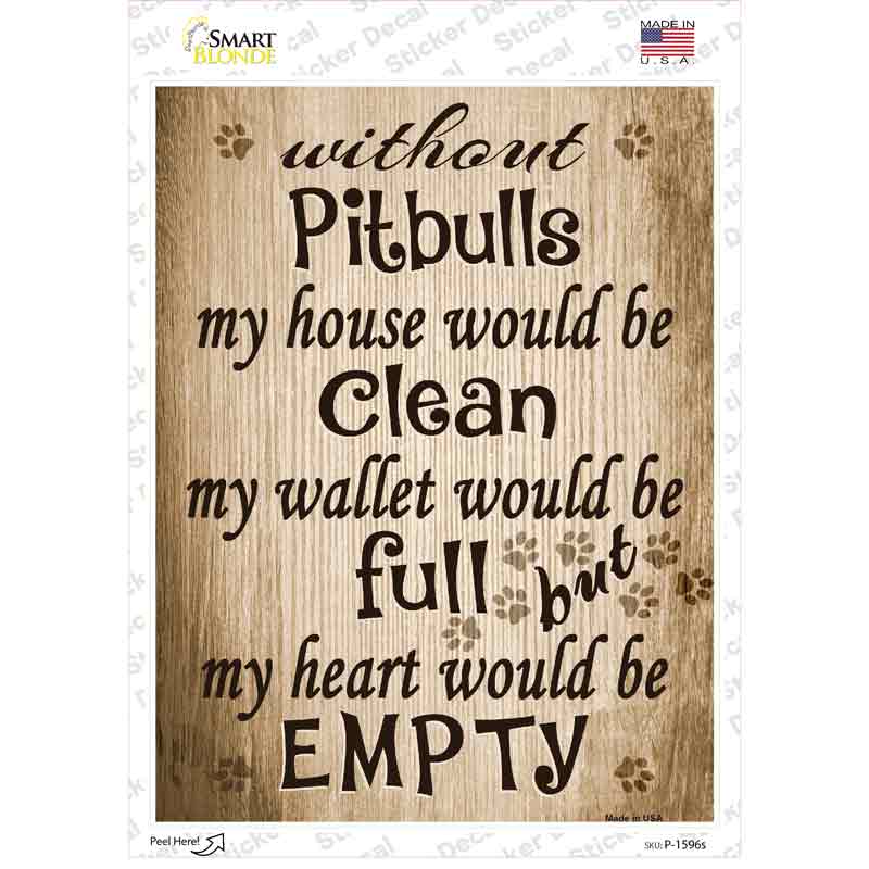 Without Pitbulls My House Would Be Clean Novelty Rectangle Sticker Decal Small