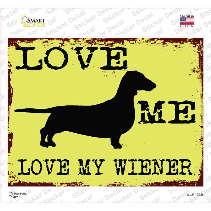 Love Me Love My Wiener Novelty Rectangle Sticker Decal Small