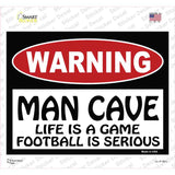 Man Cave Life Game Football Serious Novelty Rectangle Sticker Decal Small