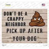 Dont Be A Crappy Neighbor Novelty Rectangular Sticker Decal
