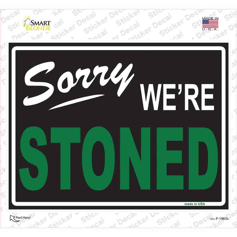 Sorry We Are Stoned Novelty Rectangle Sticker Decal Small