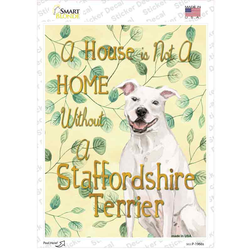 Not A Home Without A Staffordshire Terrier Novelty Rectangle Sticker Decal Small