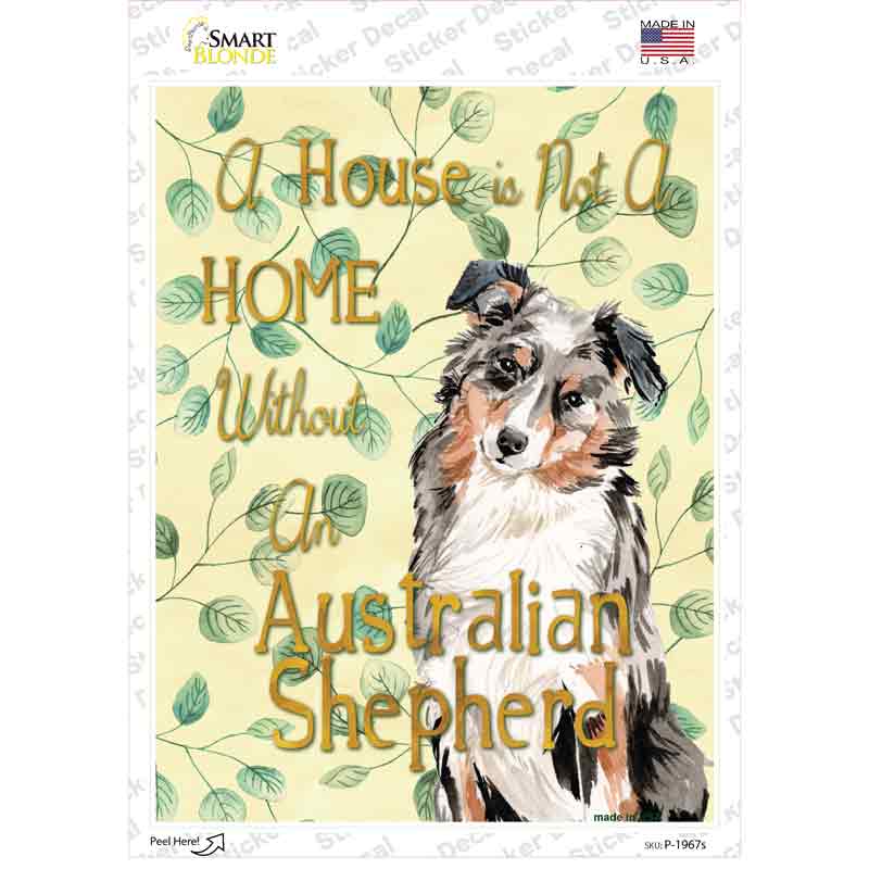 Not A Home Without A Australian Shepherd Novelty Rectangle Sticker Decal Small