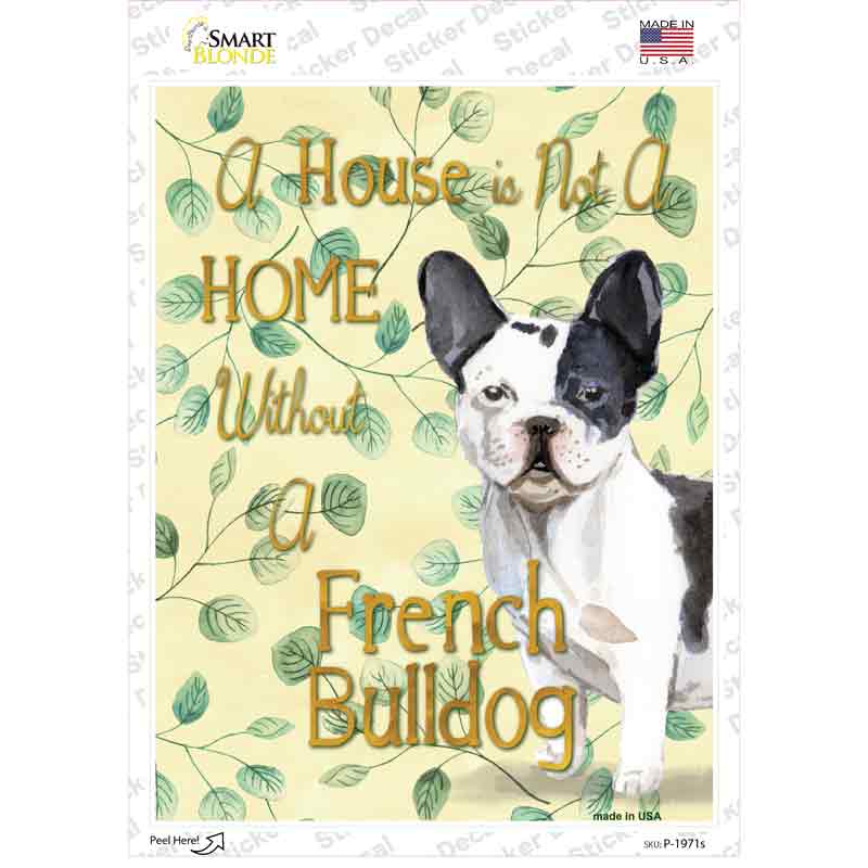 Not A Home Without A French Bulldog Novelty Rectangle Sticker Decal Small