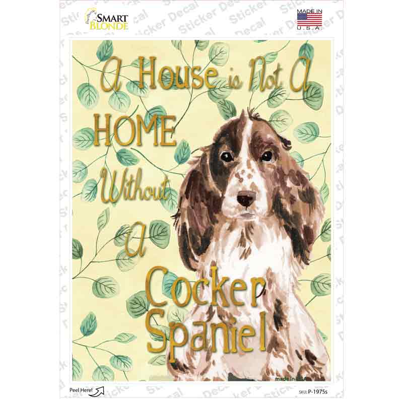 Not A Home Without A Cocker Spaniel Novelty Rectangle Sticker Decal Small