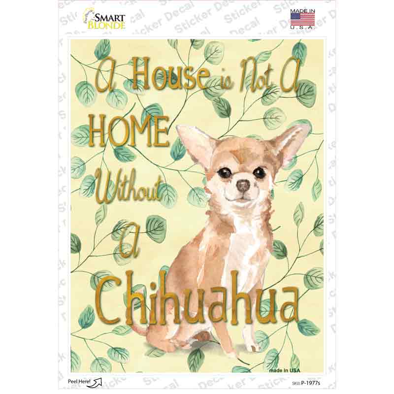 Not A Home Without A Chihuahua Novelty Rectangle Sticker Decal Small