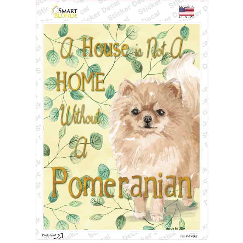 Not A Home Without A Pomeranian Novelty Rectangle Sticker Decal Small