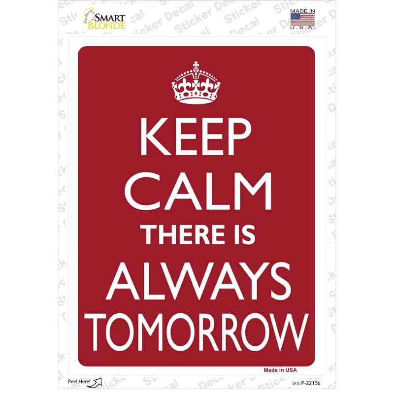 Keep Calm There Is Always A Tomorrow Novelty Rectangle Sticker Decal