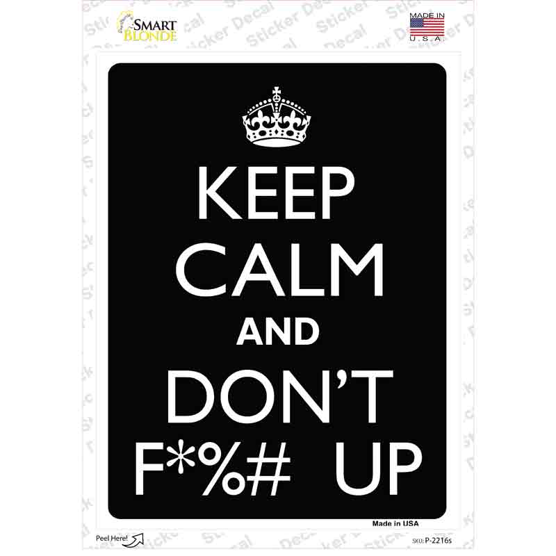 Keep Calm And Dont F UP Novelty Rectangle Sticker Decal