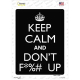 Keep Calm And Dont F UP Novelty Rectangle Sticker Decal