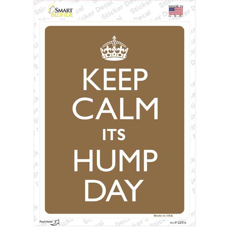 Keep Calm Its Hump Day Novelty Rectangle Sticker Decal