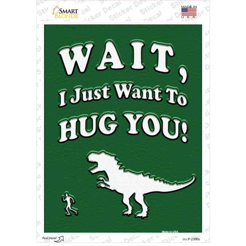 Just Want To Hug You Novelty Rectangle Sticker Decal