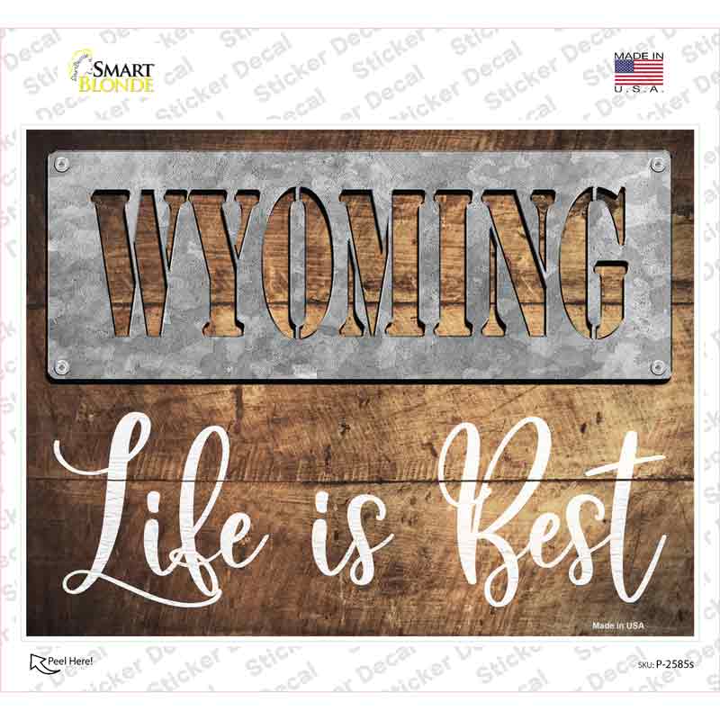 Wyoming Stencil Life is Best Novelty Rectangle Sticker Decal Small