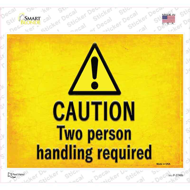 Caution Two Person Handling Required Novelty Rectangle Sticker Decal