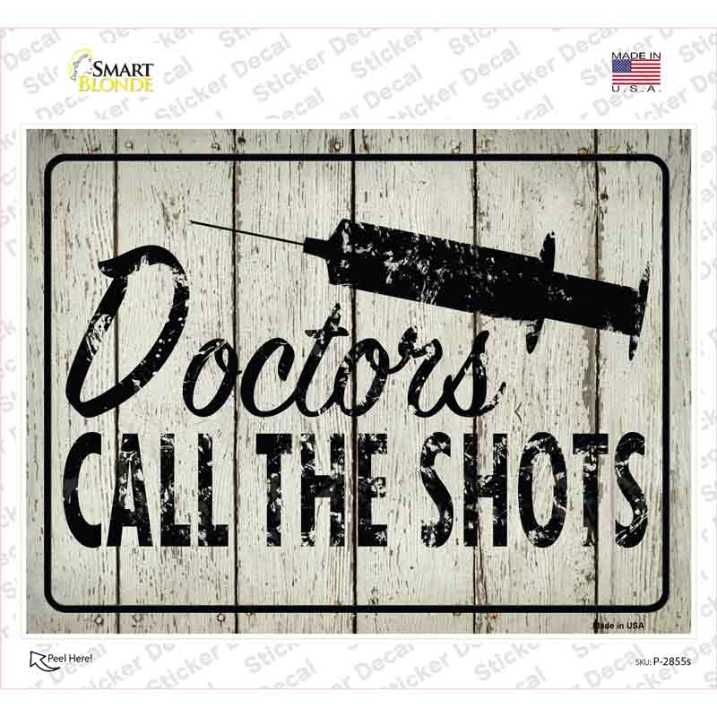 Doctors Call The Shots Novelty Rectangle Sticker Decal Small