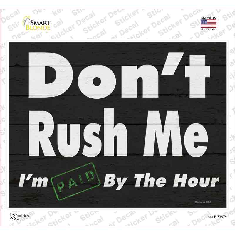 Dont Rush Me Novelty Rectangle Sticker Decal