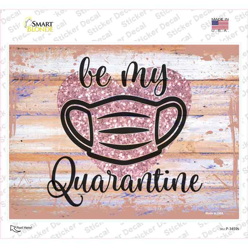 Be My Quarantine Glitter Novelty Rectangular Sticker Decal Small