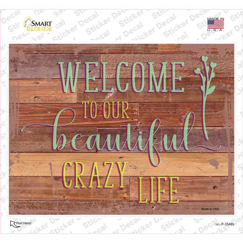 Beautiful Crazy Life Novelty Rectangular Sticker Decal