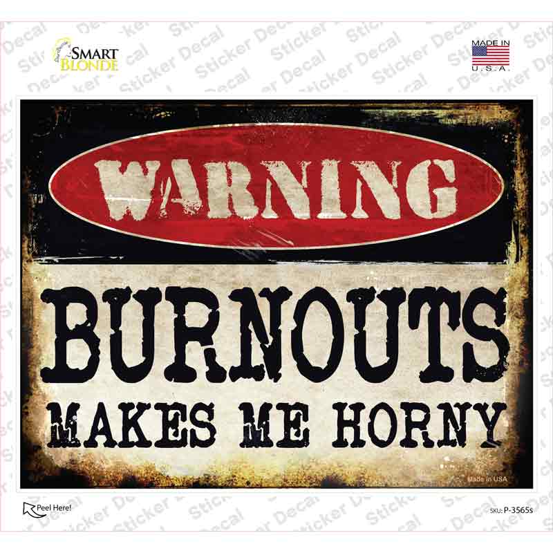 Warning Burnouts Make Me Horny Novelty Rectangle Sticker Decal Small