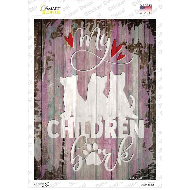 My Children Bark Novelty Rectangle Sticker Decal Small