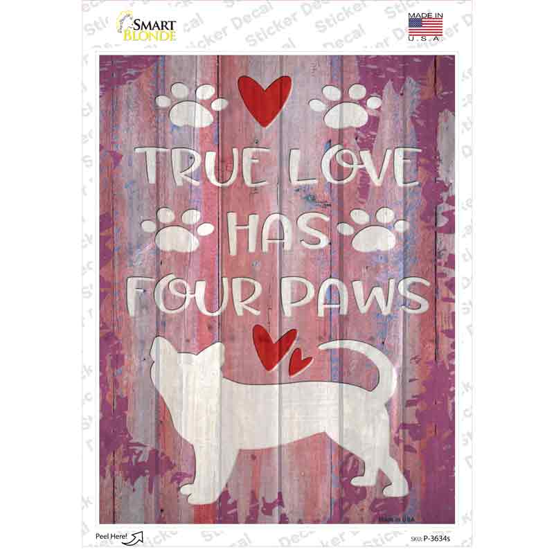 True Love Has Four Paws Novelty Rectangle Sticker Decal Small