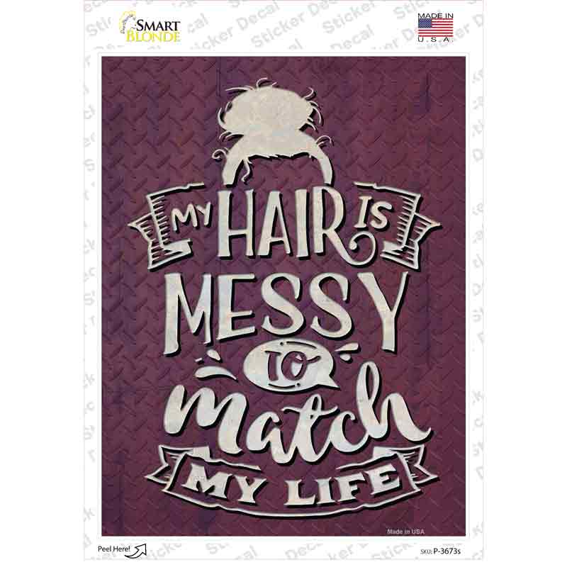 Messy Hair To Match My Life Novelty Rectangle Sticker Decal