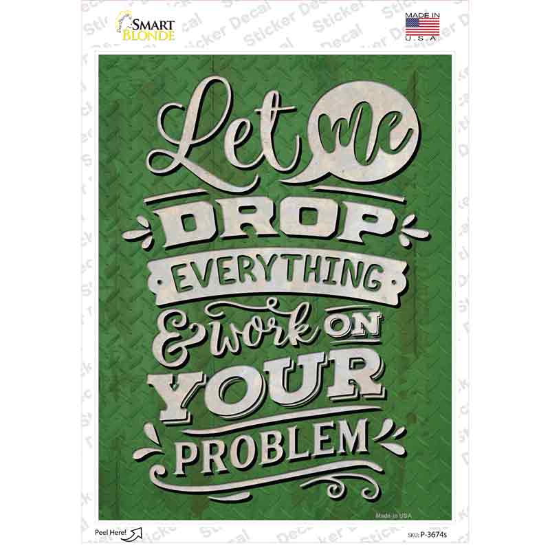 Work On Your Problem Novelty Rectangle Sticker Decal