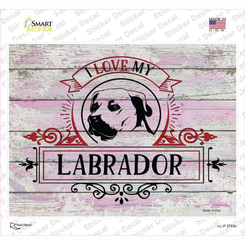 I Love My Labrador Novelty Rectangle Sticker Decal Small