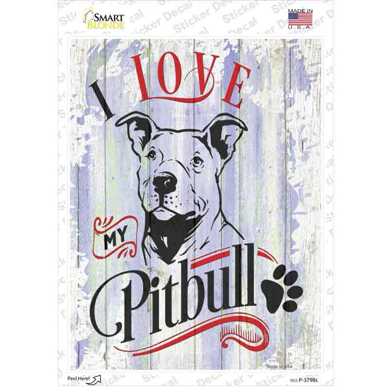 I Love My Pitbull Novelty Rectangle Sticker Decal Small