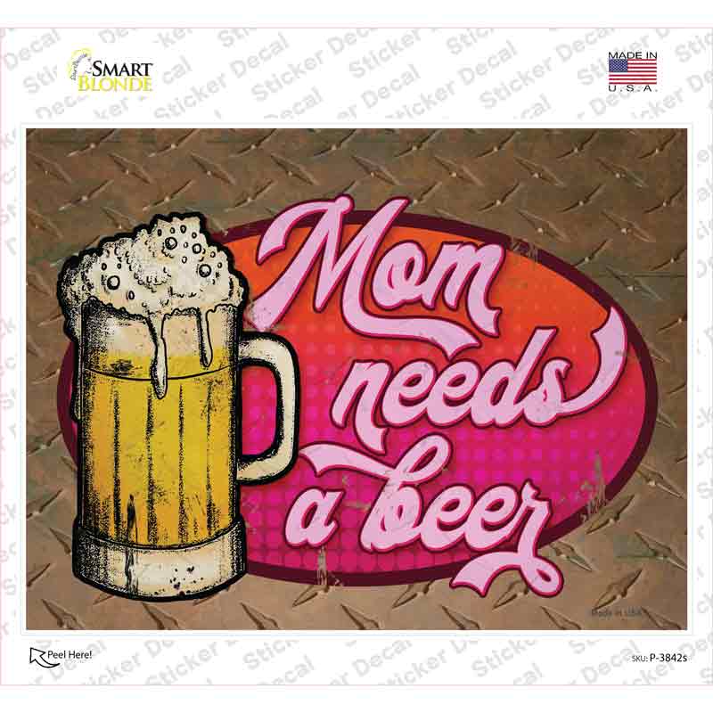 Mom Needs A Beer Novelty Rectangle Sticker Decal