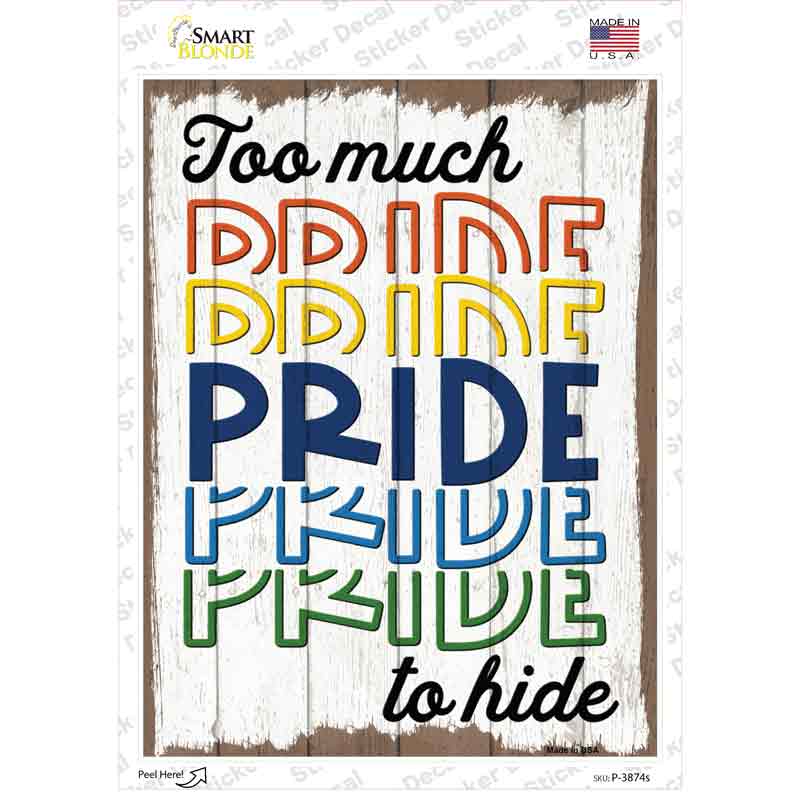 Too Much Pride To Hide Novelty Rectangle Sticker Decal Small