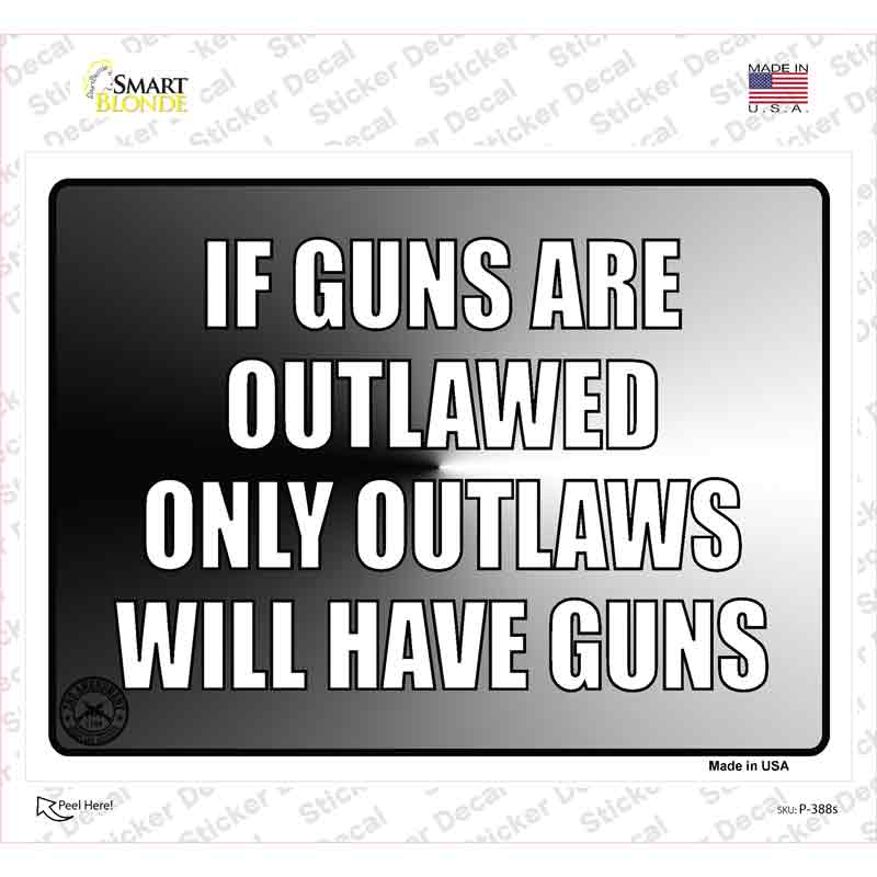 If Guns Are Outlawed Novelty Rectangle Sticker Decal Small