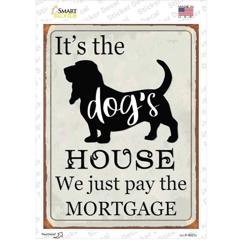 Its the Dogs House Novelty Rectangle Sticker Decal Small