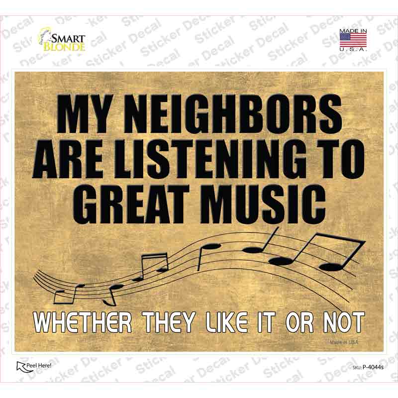 Neighbors Are Listening to Great Music Novelty Rectangle Sticker Decal