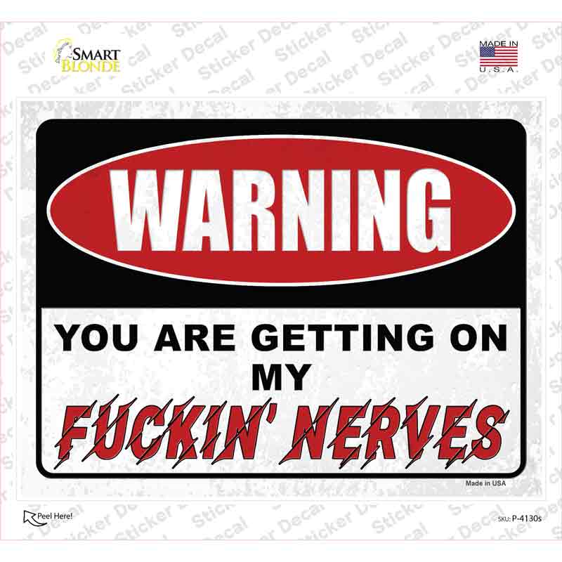 Warning Getting On My Nerves Novelty Rectangular Sticker Decal Small