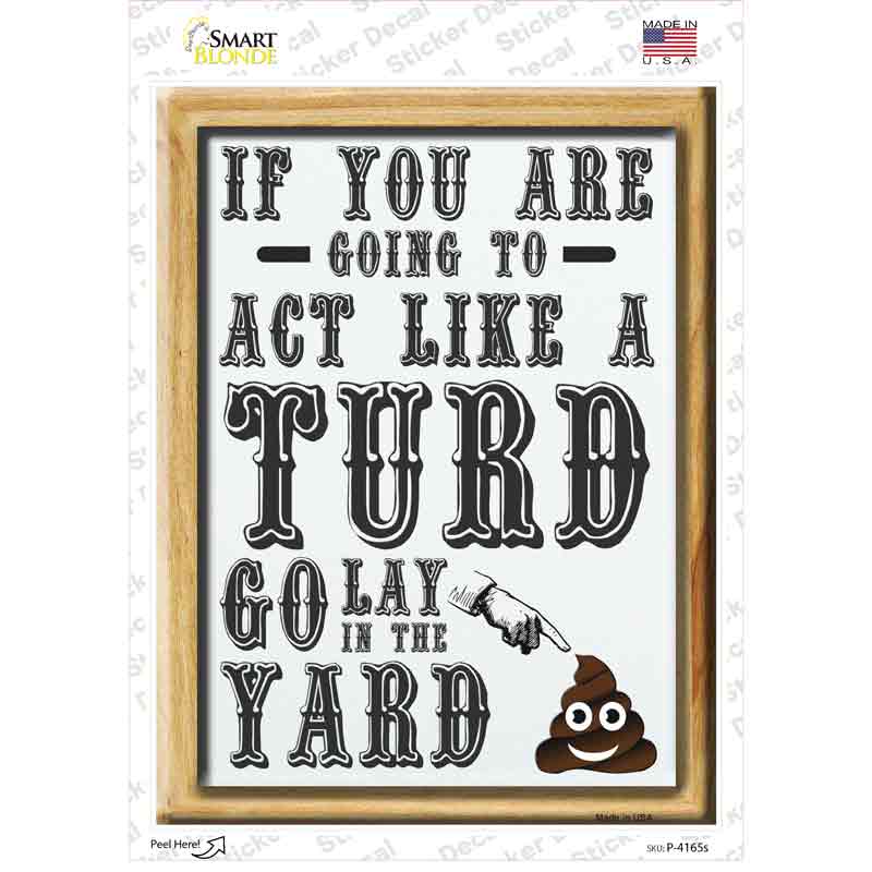 Act Like A Turd Novelty Rectangle Sticker Decal Small