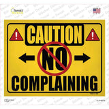 Caution No Complaining Novelty Rectangle Sticker Decal Small