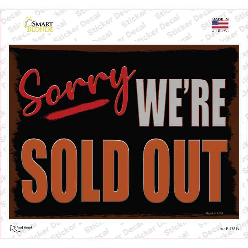 Sorry Were Sold Out Novelty Rectangle Sticker Decal