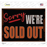Sorry Were Sold Out Novelty Rectangle Sticker Decal