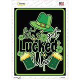 Lets Get Lucked Up Novelty Rectangle Sticker Decal P-4458s