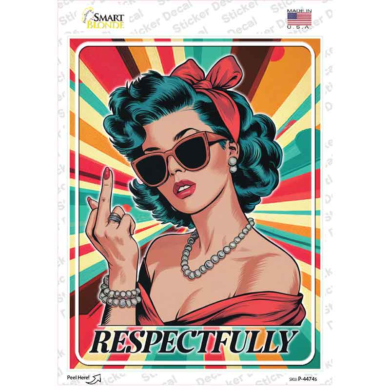 Respectfully Novelty Rectangle Sticker Decal P-4474s