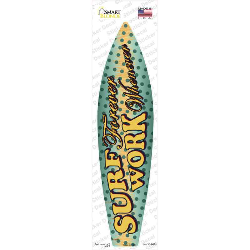 Surf Forever Novelty Surfboard Sticker Decal Small