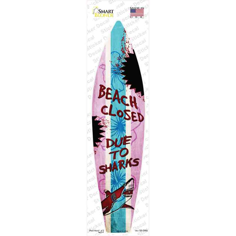 Beach Closed Due To Sharks Novelty Surfboard Sticker Decal Small